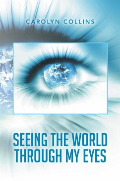 Seeing the World Through My Eyes (eBook, ePUB) - Collins, Carolyn