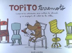 Topito Terremoto : cuaderno de actividades para centrar la atención y no despegar el culo de la silla - Llenas, Anna