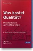 Was kostet Qualität? - Wirtschaftlichkeit von Qualität ermitteln, m. 1 Buch, m. 1 E-Book