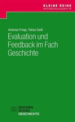Evaluation und Feedback im Fach Geschichte - Frings, Andreas;Seidl, Tobias