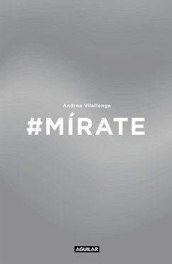 #Mírate : mejora tu imagen, renueva tu actitud, trabaja tu expresión - Vilallonga, Andrea