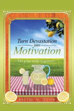 Turn Devastation into Motivation (eBook, ePUB) - Dunn, Britni N.