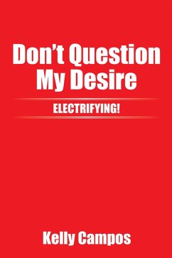 Don't Question My Desire (eBook, ePUB) - Campos, Kelly
