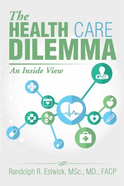 The Health Care Dilemma (eBook, ePUB) - Estwick MSc MD FACP, Randolph R.