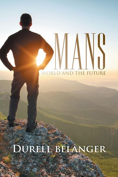 Mans World and the Future (eBook, ePUB) Mans World and the Future (eBook, ePUB)