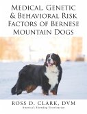 Medical, Genetic & Behavioral Risk Factors of Bernese Mountain Dogs (eBook, ePUB)