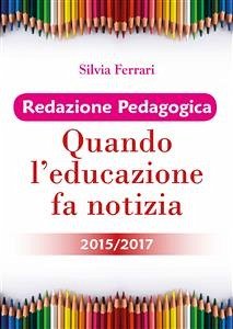 Redazione Pedagogica - Quando l'educazione fa notizia - 2015/2017 (eBook, ePUB) - Ferrari, Silvia