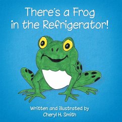 There's a Frog in the Refrigerator! (eBook, ePUB) - Smith, Cheryl H.