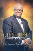 &quote;You Are a Winner!&quote; ... God Told Me to Tell You! (eBook, ePUB)