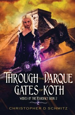 Through the Darque Gates of Koth - Schmitz, Christopher D.