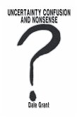Uncertainty Confusion and Nonsense (eBook, ePUB) Uncertainty Confusion and Nonsense (eBook, ePUB)