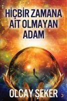 Hicbir Zamana Ait Olmayan Adam - Seker, Olcay