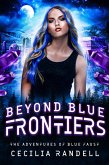 Beyond Blue Frontiers (The Adventures of Blue Faust, #2) (eBook, ePUB) Beyond Blue Frontiers (The Adventures of Blue Faust, #2) (eBook, ePUB)