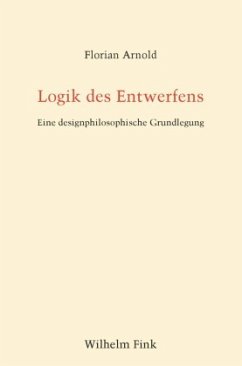 Logik des Entwerfens - Arnold, Florian