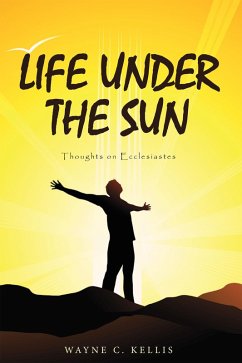 Life Under the Sun (eBook, ePUB) - Kellis, Wayne C.
