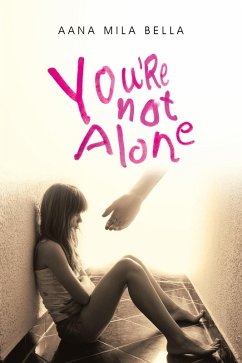 You're Not Alone (eBook, ePUB) - Bella, Aana Mila You're Not Alone (eBook, ePUB) - Bella, Aana Mila