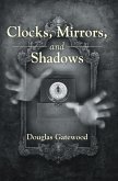 Clocks, Mirrors, and Shadows (eBook, ePUB)