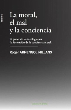La moral, el mal y la conciencia . El poder de las ideologías en la formación de la conciencia moral