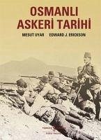 Osmanli Askeri Tarihi - Uyar, Mesut; J. Erickson, Edward