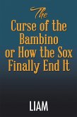 The Curse of the Bambino or How the Sox Finally End It (eBook, ePUB)
