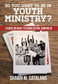 So You Want to Be in Youth Ministry? (eBook, ePUB)