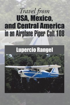 Travel from Usa, Mexico, and Central America in an Airplane Piper Colt 108 (eBook, ePUB) - Rangel, Lupercio