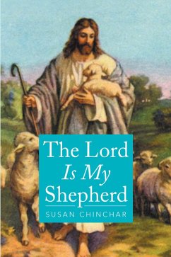 The Lord Is My Shepherd (eBook, ePUB) - Chinchar, Susan