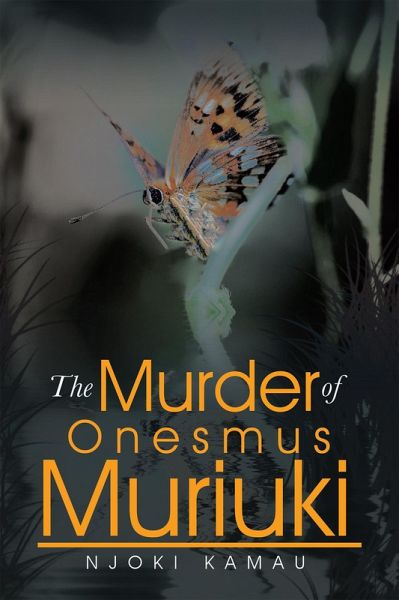 The Murder of Onesmus Muriuki (eBook, ePUB) The Murder of Onesmus Muriuki (eBook, ePUB)