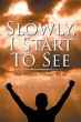 Slowly, I Start to See (eBook, ePUB) - Bild 1