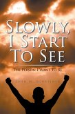 Slowly, I Start to See (eBook, ePUB)