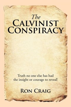 The Calvinist Conspiracy (eBook, ePUB) - Craig, Ron