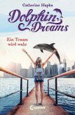 Ein Traum wird wahr / Dolphin Dreams Bd.3