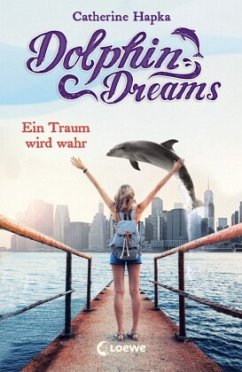 Ein Traum wird wahr / Dolphin Dreams Bd.3 - Hapka, Catherine