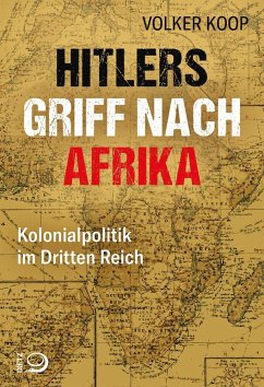 Hitlers Griff nach Afrika - Koop, Volker