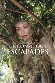 Unconscious Escapades (eBook, ePUB) Unconscious Escapades (eBook, ePUB)