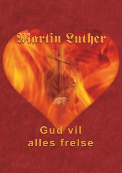 Martin Luther - Gud vil alles frelse (eBook, ePUB) - Andersen, Finn B.