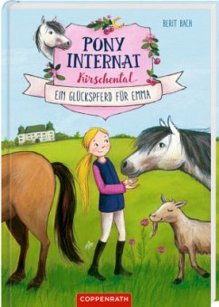 Ein Glückspferd für Emma / Pony-Internat Kirschental Bd.1 - Bach, Berit