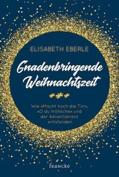 Gnadenbringende Weihnachtszeit - Eberle, Elisabeth