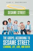 The Gospel According to Sesame Street: Learning, Life, Love, and Death (eBook, ePUB)