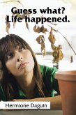 Guess What? Life Happened. (eBook, ePUB)