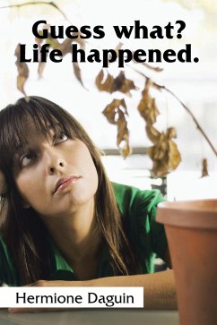 Guess What? Life Happened. (eBook, ePUB) - Daguin, Hermione