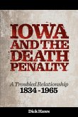 Iowa and the Death Penalty   A Troubled Relationship   1834 - 1965