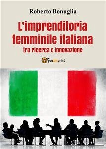 L'imprenditoria femminile italiana tra ricerca e innovazione (eBook, PDF) - Bonuglia, Roberto