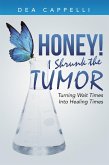 Honey! I Shrunk the Tumor (eBook, ePUB) Honey! I Shrunk the Tumor (eBook, ePUB)