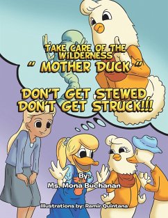 Take Care of the Wilderness! ''Mother Duck'' Don't Get Stewed, Don't Get Struck!!! (eBook, ePUB) - Buchanan, Ms. Mona