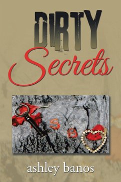 Dirty Secrets (eBook, ePUB) - Banos, Ashley