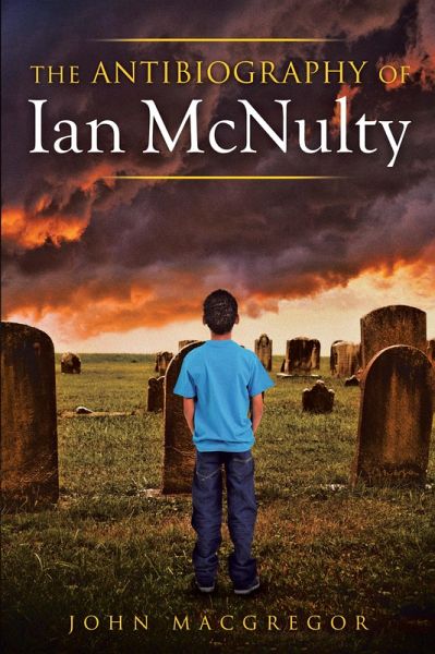The Antibiography of Ian Mcnulty (eBook, ePUB) The Antibiography of Ian Mcnulty (eBook, ePUB)