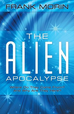 The Alien Apocalypse (eBook, ePUB) - Morin, Frank