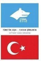 Türkün Aski - Vatan Siirlerim - Han Dikmen, Zeynep