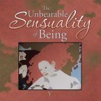 The Unbearable Sensuality of Being (eBook, ePUB)